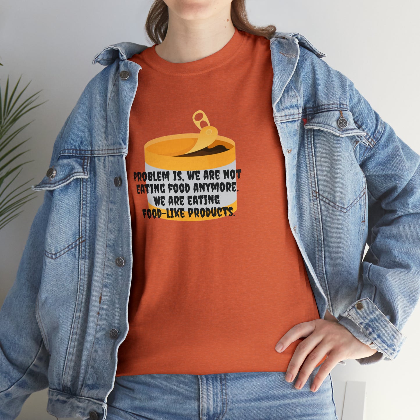 'Problem Is, We're Not Eating Food Anymore, We're Eating Food-Like Products' T-Shirt