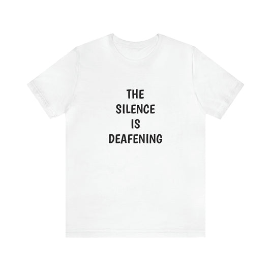 THE SILENCE IS DEAFENING! Conspiracy Theory T-Shirt