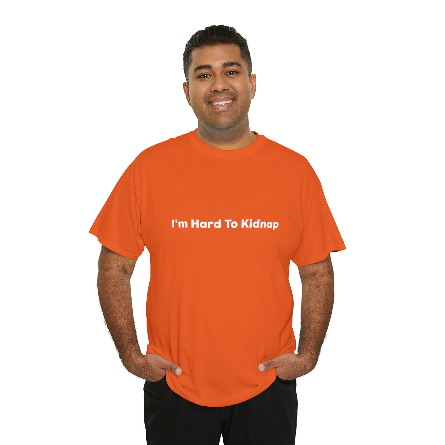 I'm Hard To Kidnap Plus-Size Funny T-Shirt