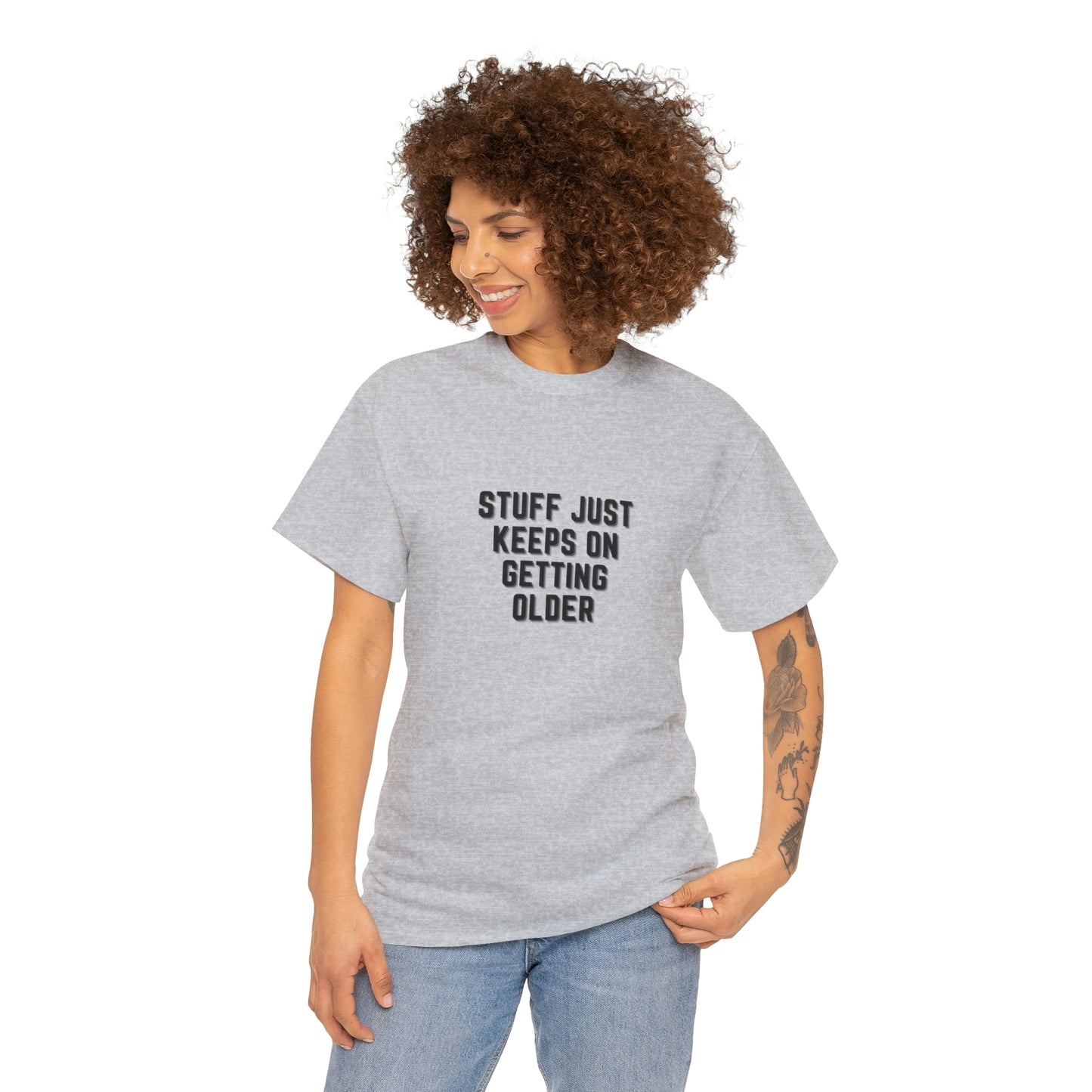 STUFF JUST KEEPS ON GETTING OLDER T-Shirt