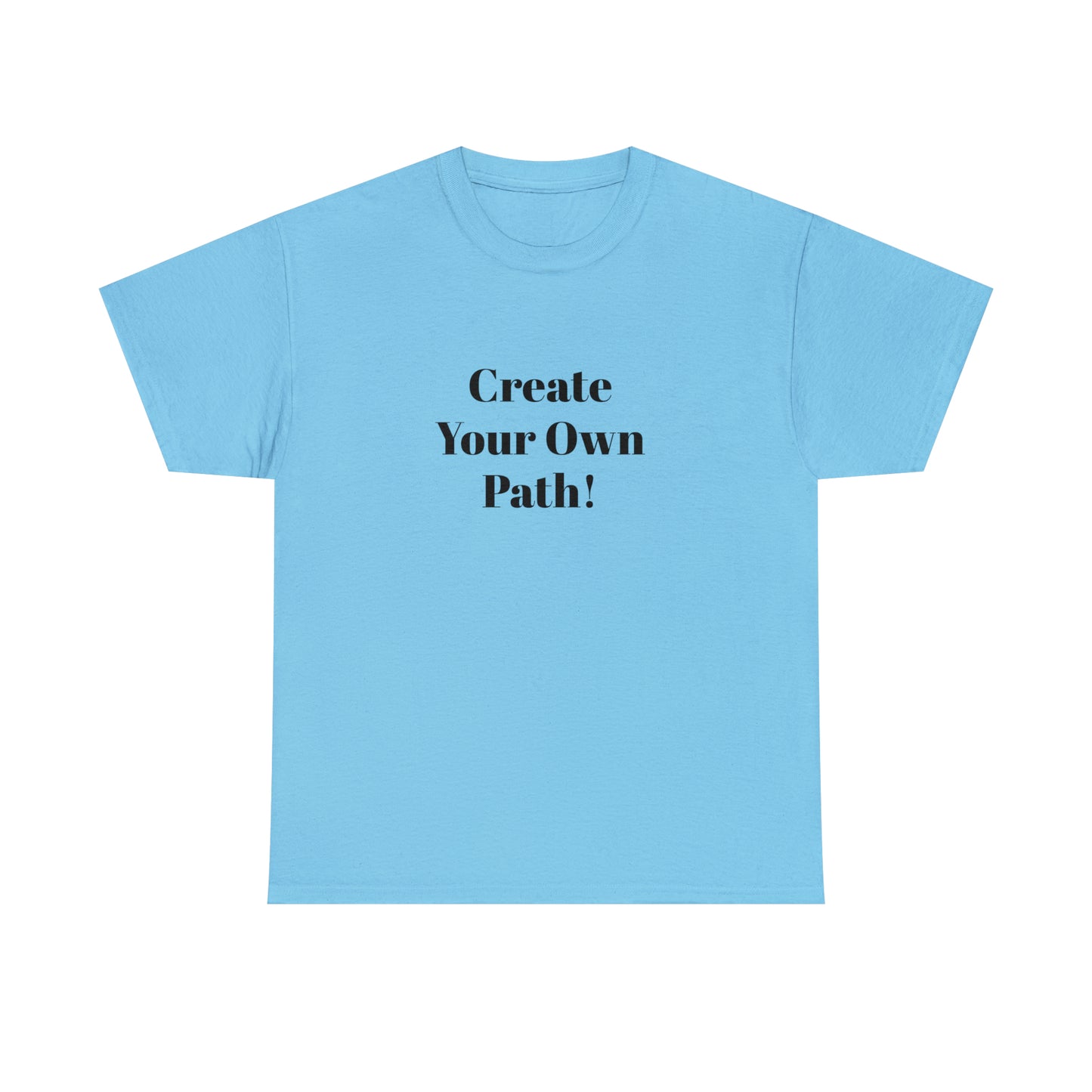 Create Your Own Path T-Shirt