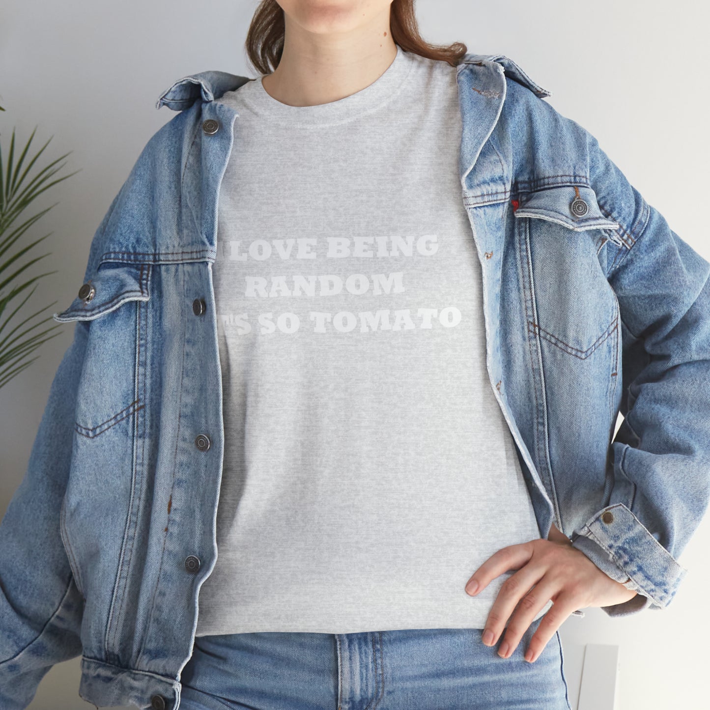 Funny Random T-Shirt: 'I Love Being Random, It's So Tomato'