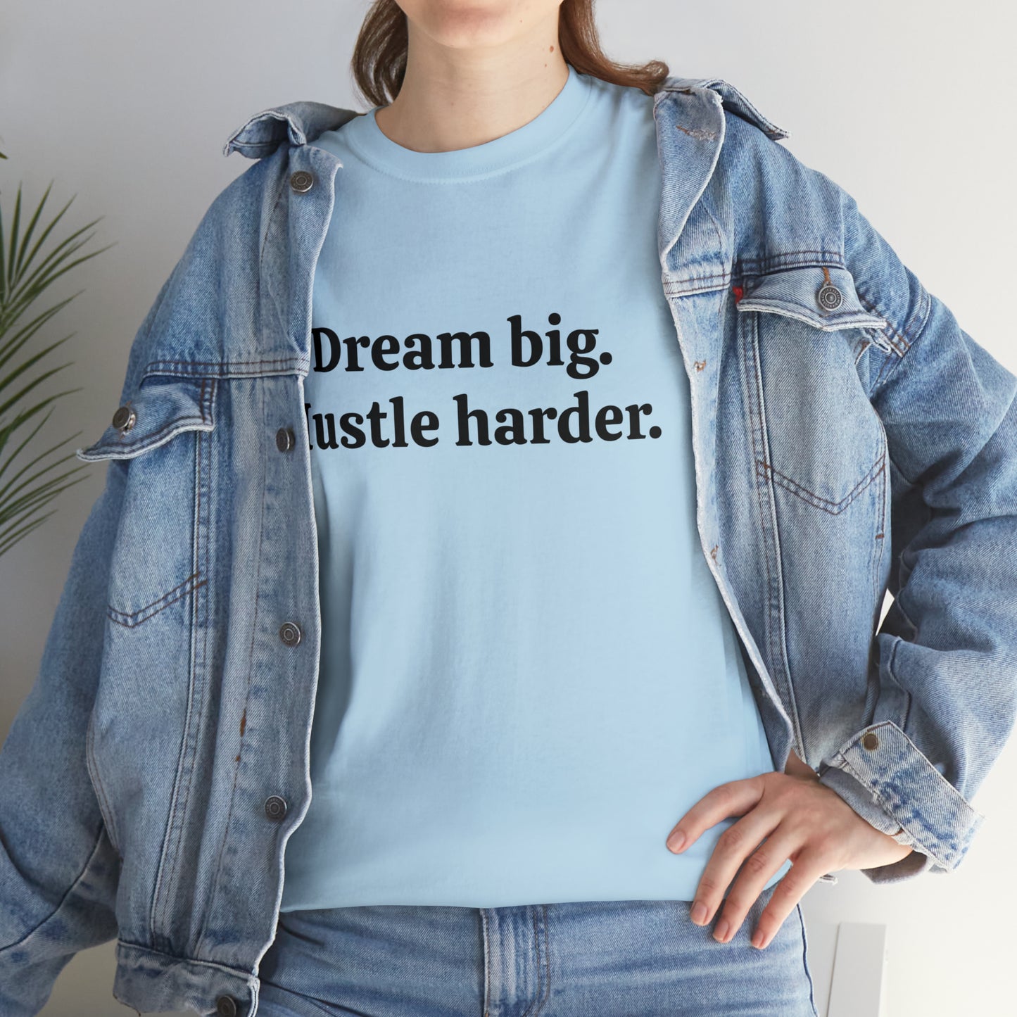 Dream Big, Hustle Harder Cotton T-Shirt