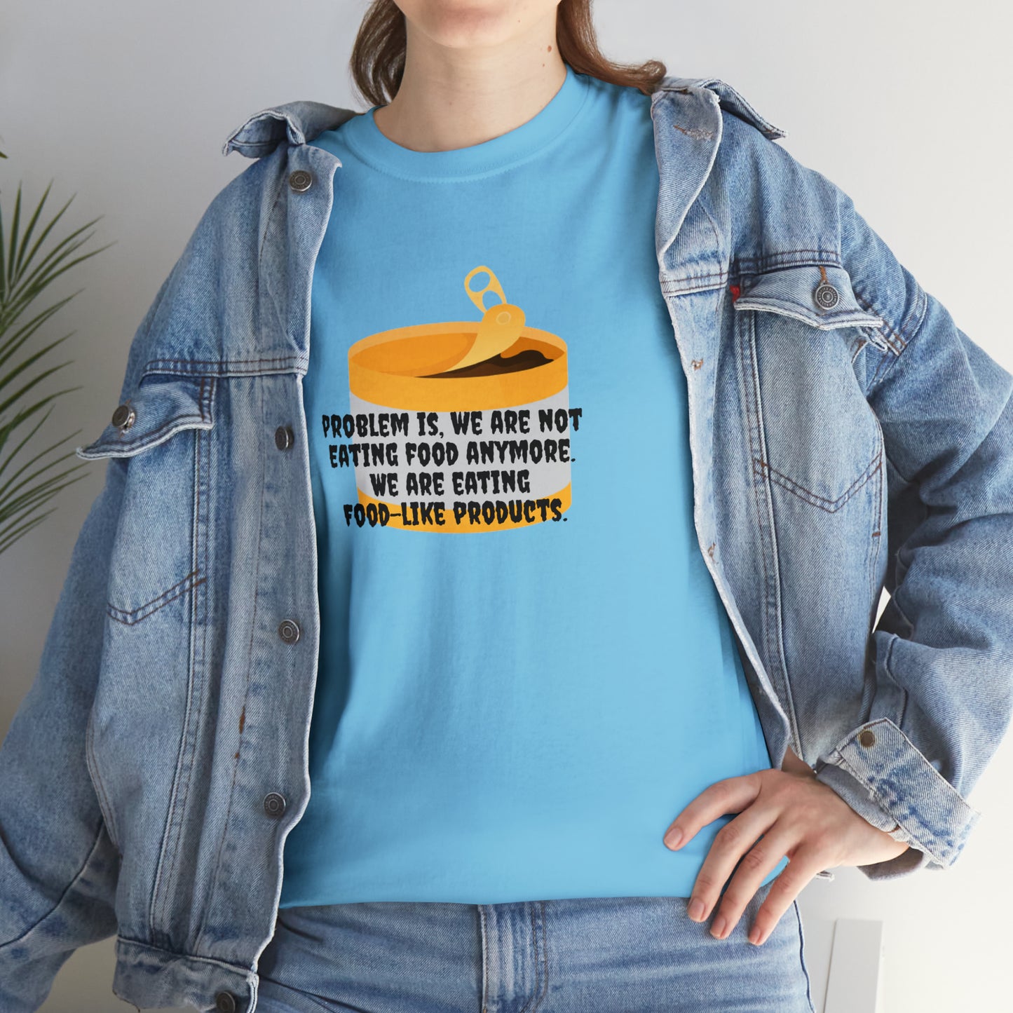 'Problem Is, We're Not Eating Food Anymore, We're Eating Food-Like Products' T-Shirt