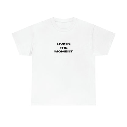 Live In The Moment T-Shirt