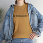 Be Fearless, Cotton T-Shirt