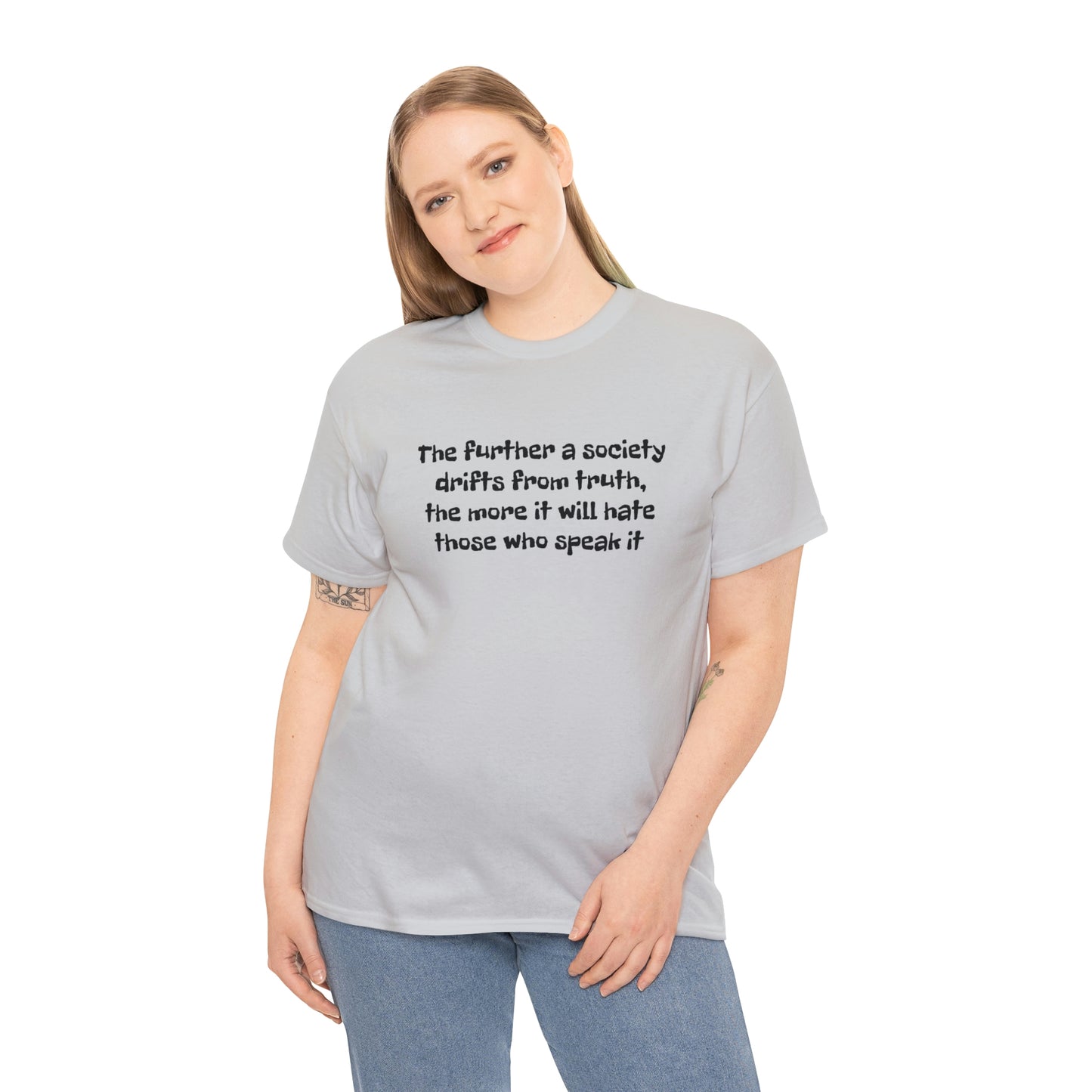 The Further a Society Drifts From the Truth! T-Shirt