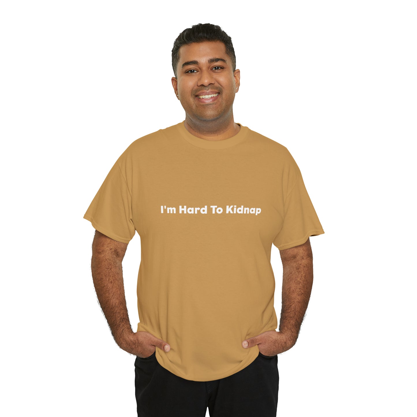 I'm Hard To Kidnap Plus-Size Funny T-Shirt