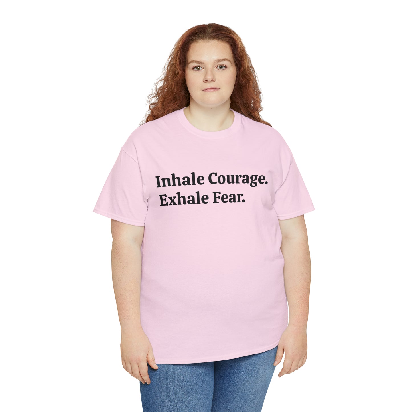 Inhale Courage, Exhale Fear T-Shirt