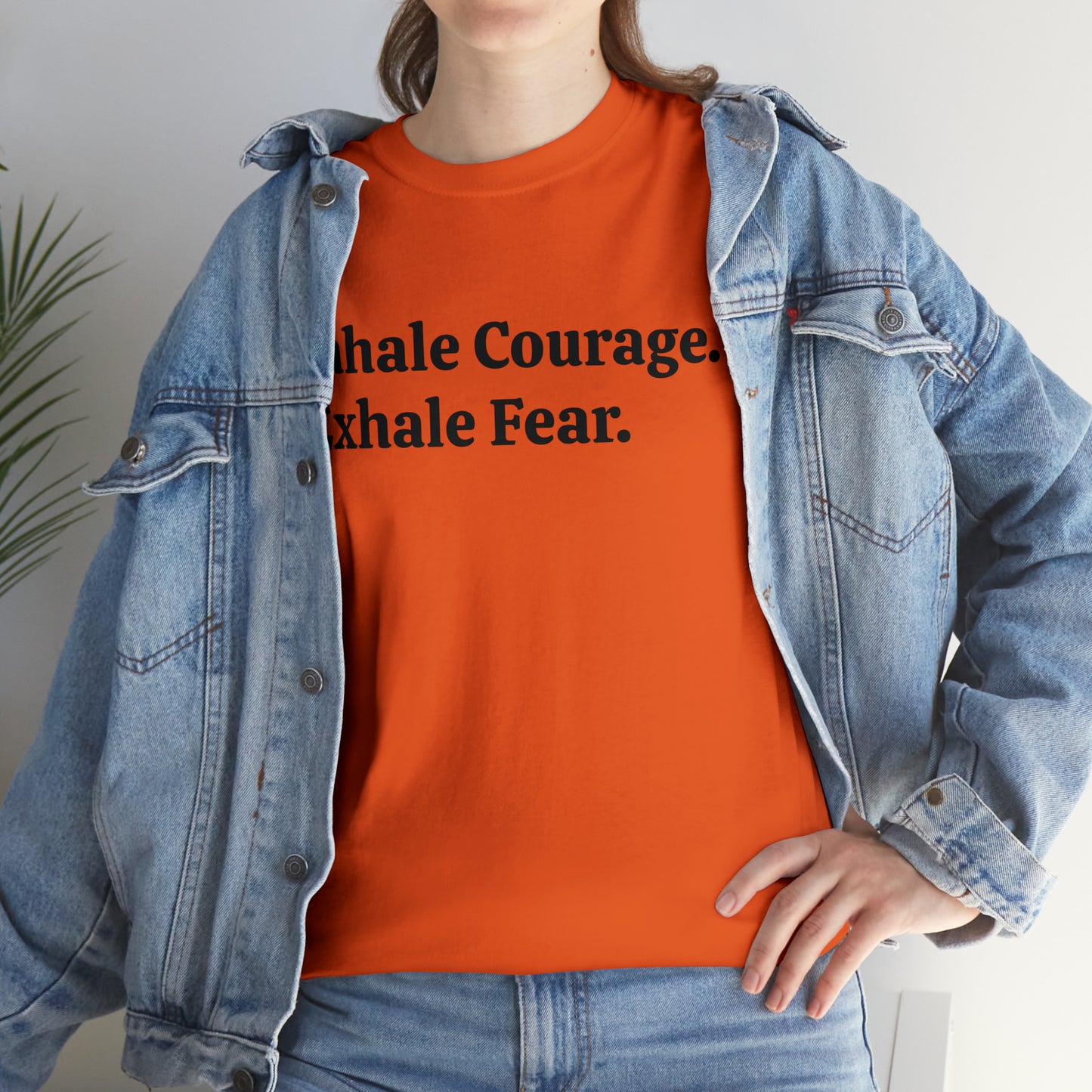 Inhale Courage, Exhale Fear T-Shirt