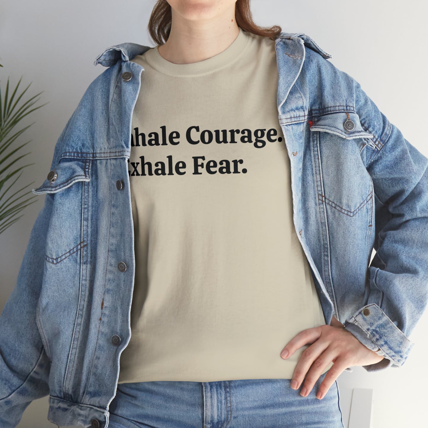 Inhale Courage, Exhale Fear T-Shirt