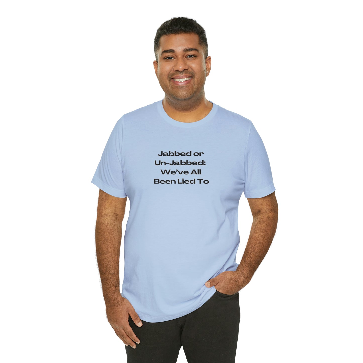 'Jabbed or Unjabbed, We've All Been Lied To' T-Shirt