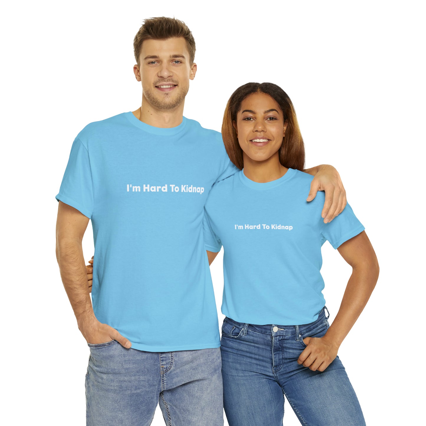 I'm Hard To Kidnap Plus-Size Funny T-Shirt