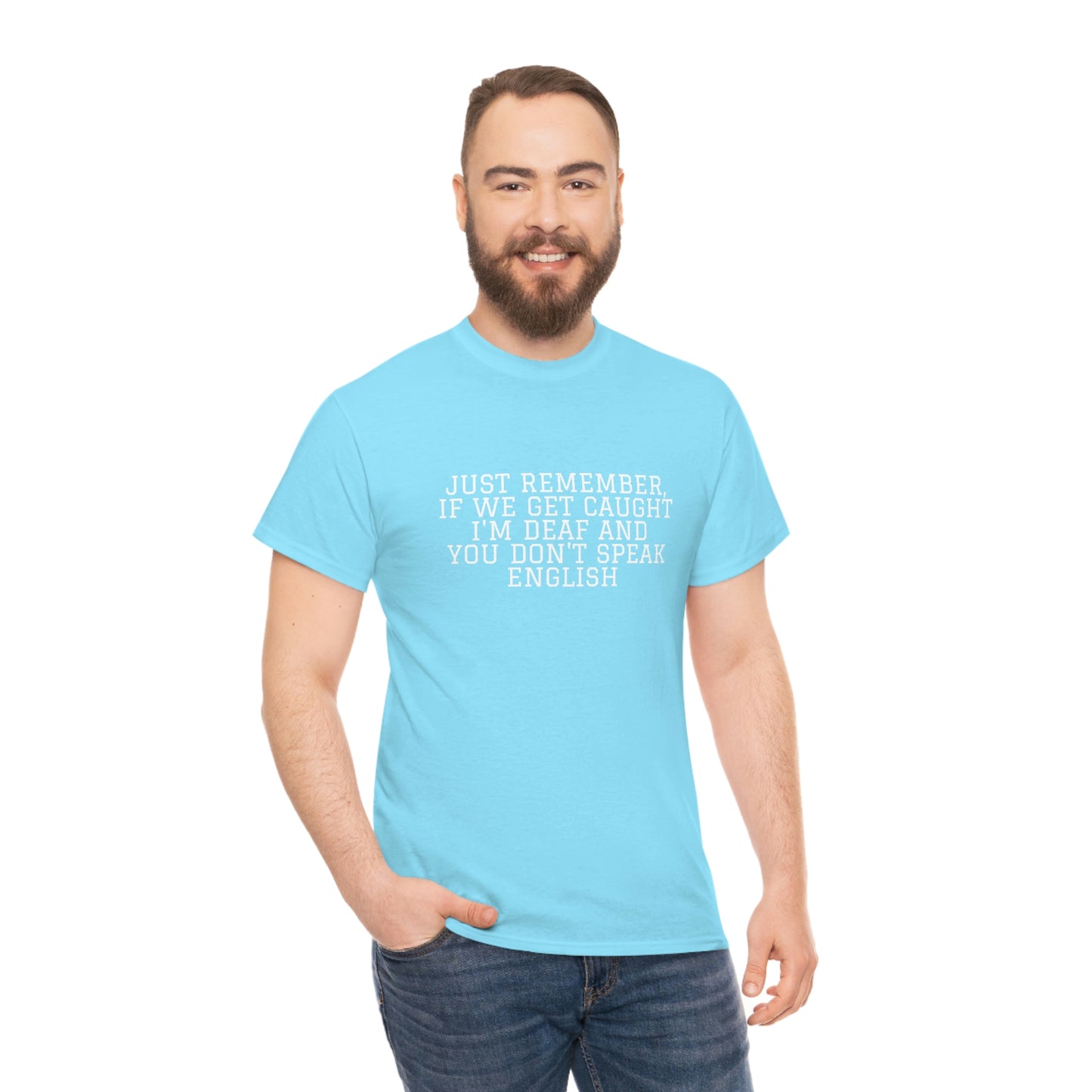 Just Remember.... If We Get Caught! Funny T-Shirt