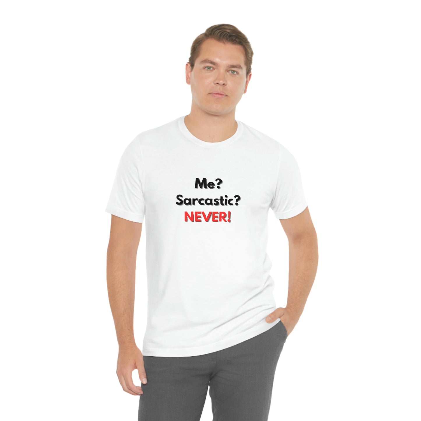 Me? Sarcastic? Never! T-Shirt