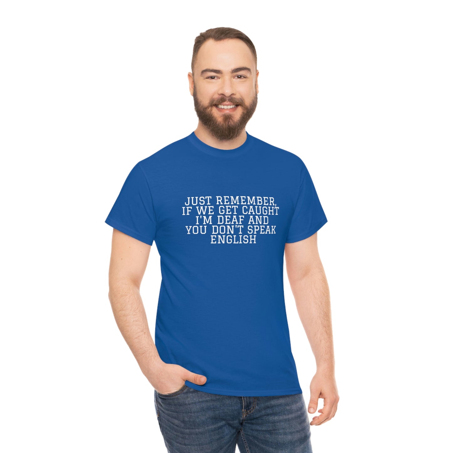 Just Remember.... If We Get Caught! Funny T-Shirt