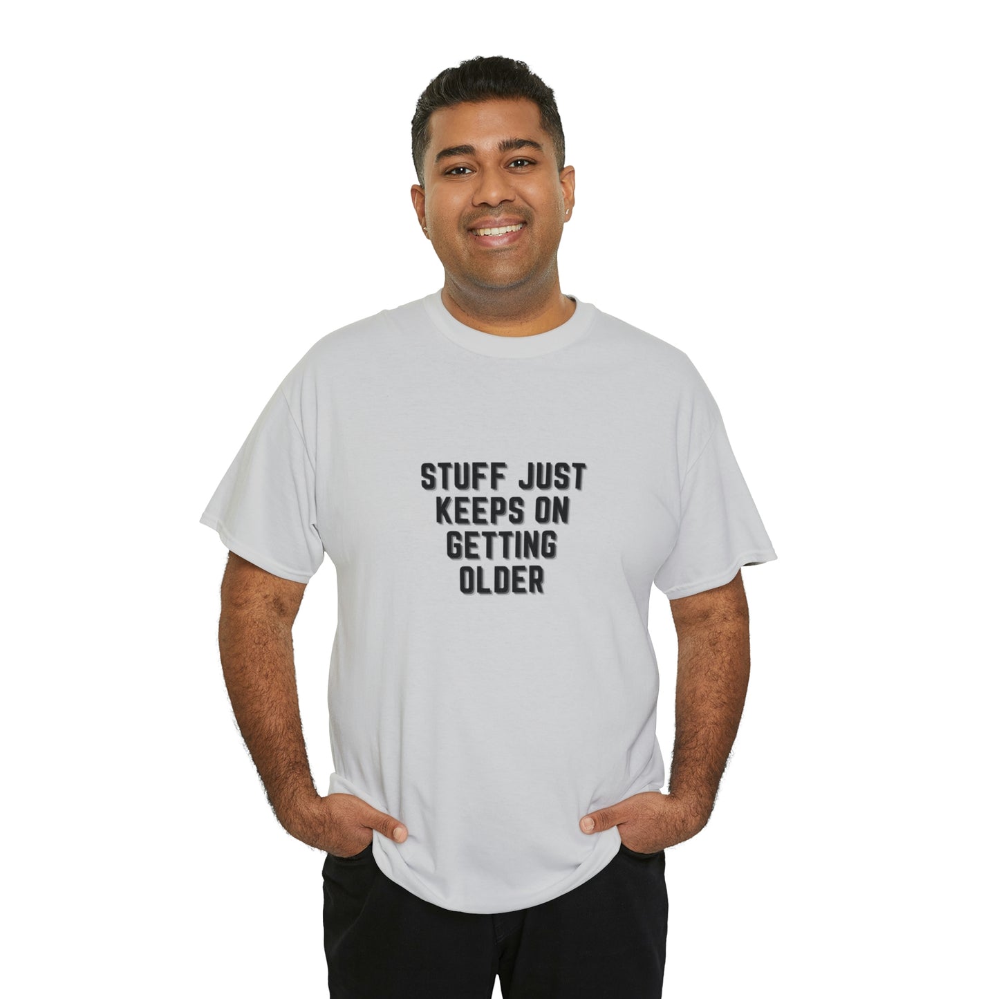 STUFF JUST KEEPS ON GETTING OLDER T-Shirt