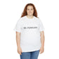 Be Fearless, Cotton T-Shirt