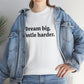 Dream Big, Hustle Harder, Cotton T-Shirt