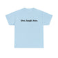 Live, Laugh, Love, Cotton T-Shirt