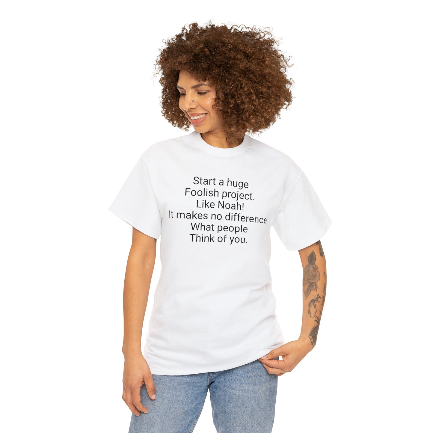 Start a Huge Foolish Project, Like Noah! Unisex Cotton T-Shirt