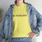 Be Fearless, Cotton T-Shirt