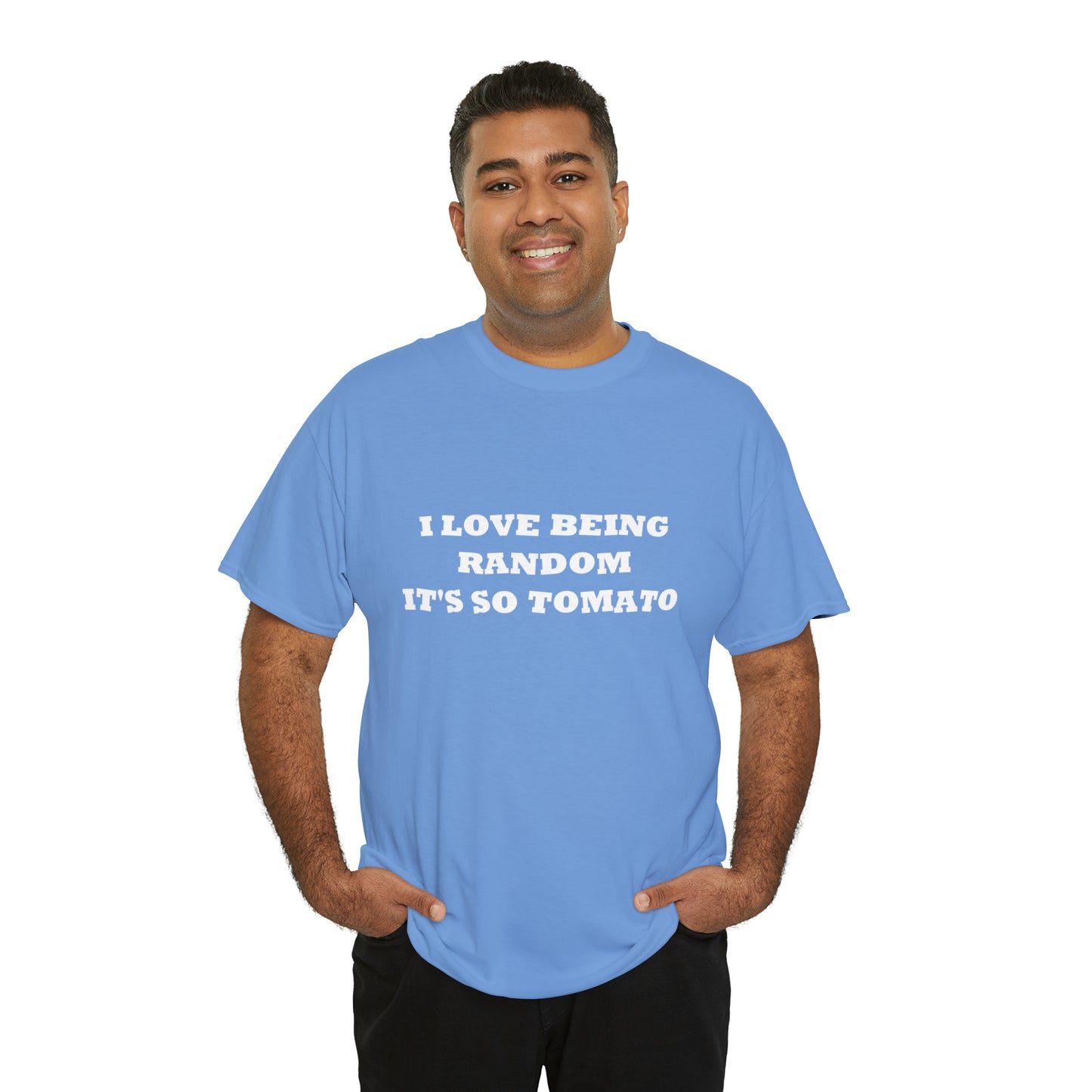 Funny Random T-Shirt: 'I Love Being Random, It's So Tomato'