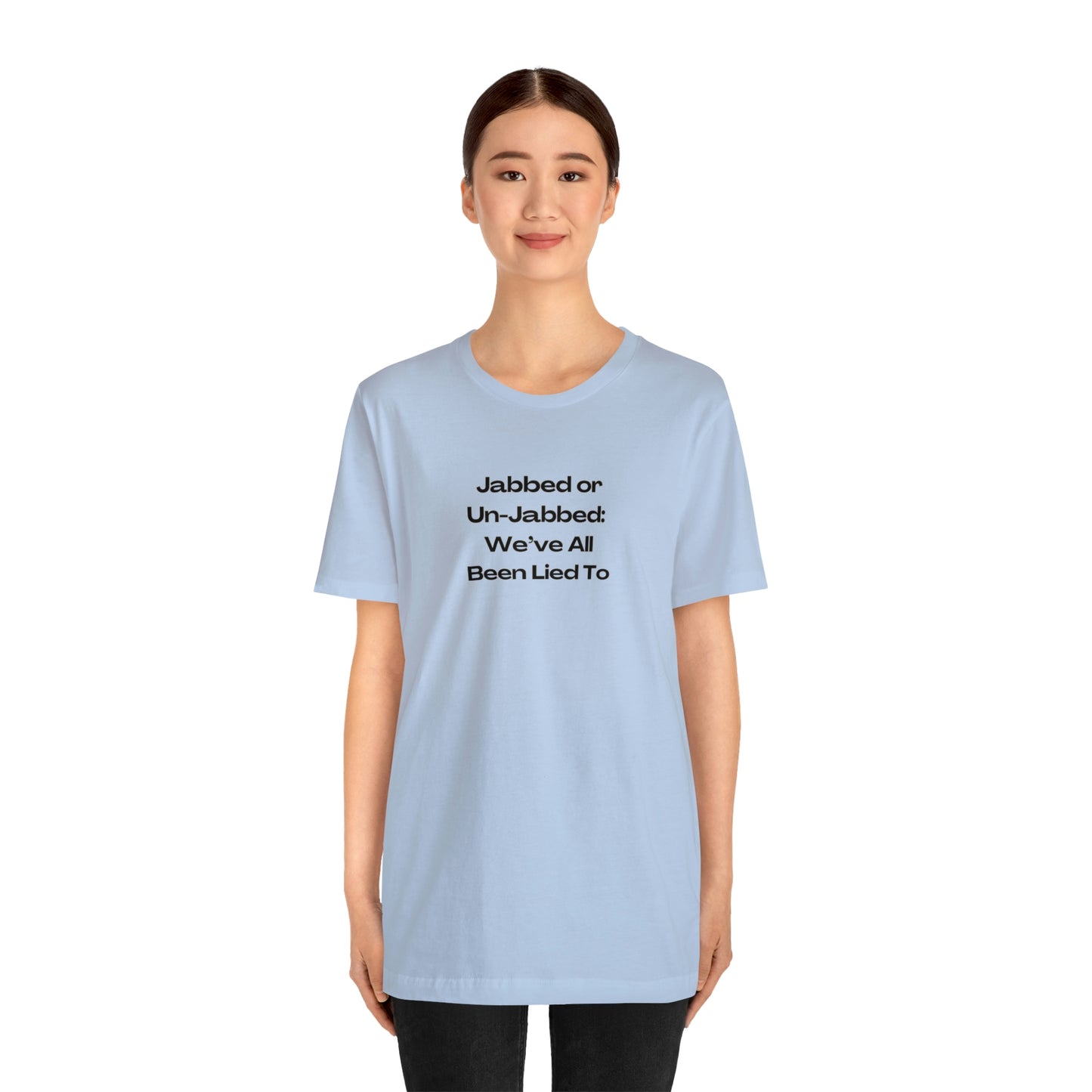 'Jabbed or Unjabbed, We've All Been Lied To' T-Shirt