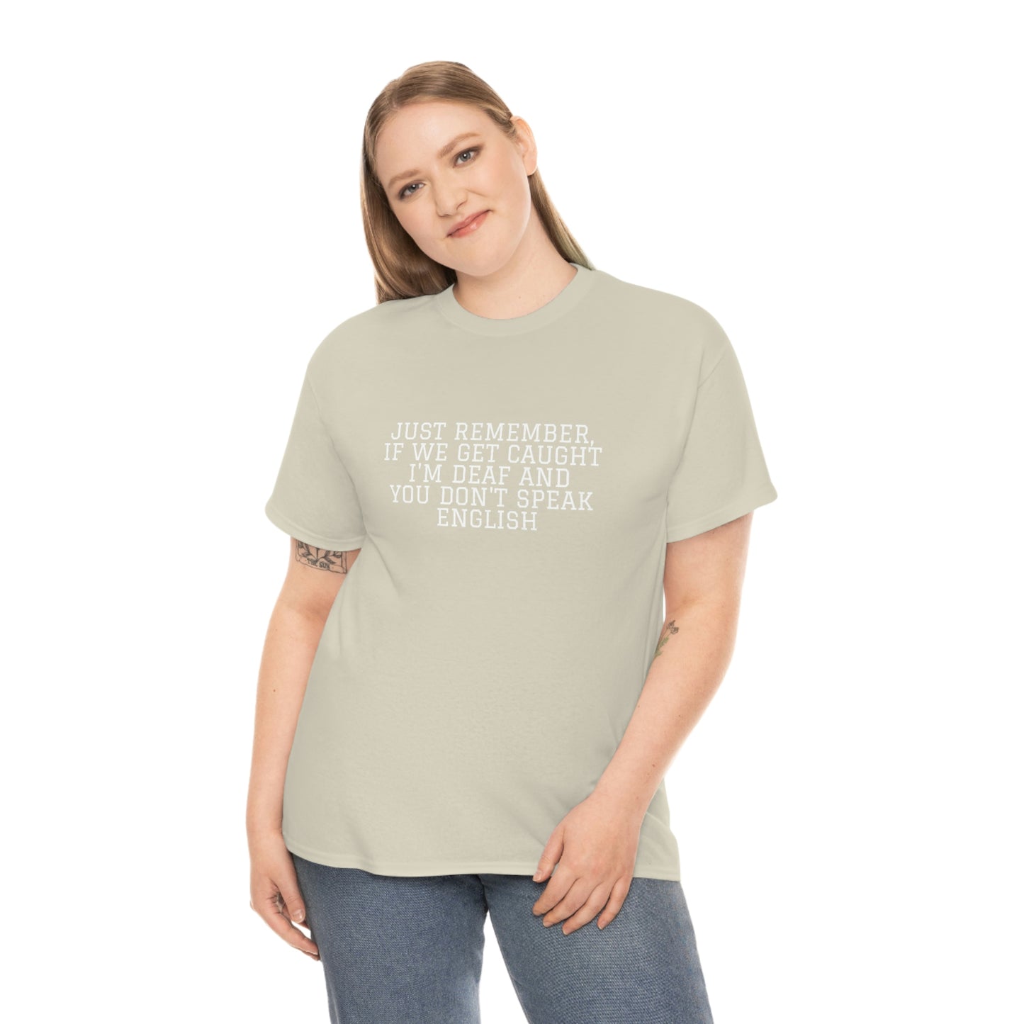 Just Remember.... If We Get Caught! Funny T-Shirt