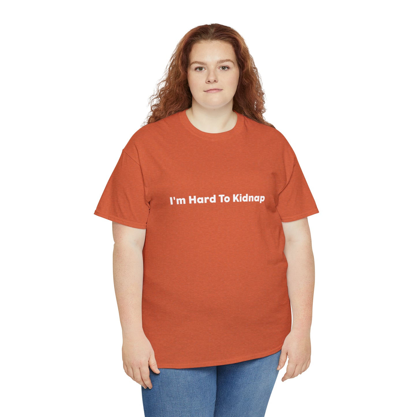 I'm Hard To Kidnap Plus-Size Funny T-Shirt