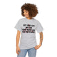 Set Your Life on Fire, Seek Those Who Fan the Flames! T-Shirt