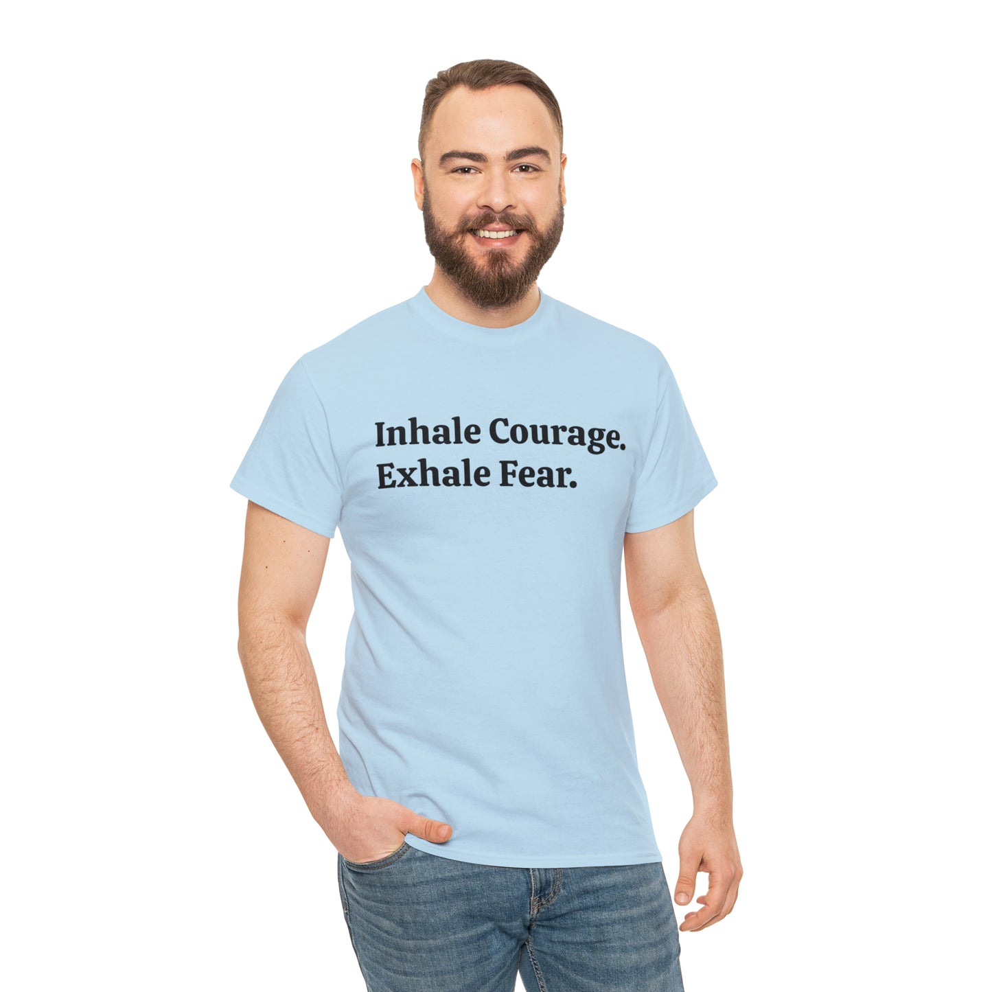 Inhale Courage, Exhale Fear T-Shirt