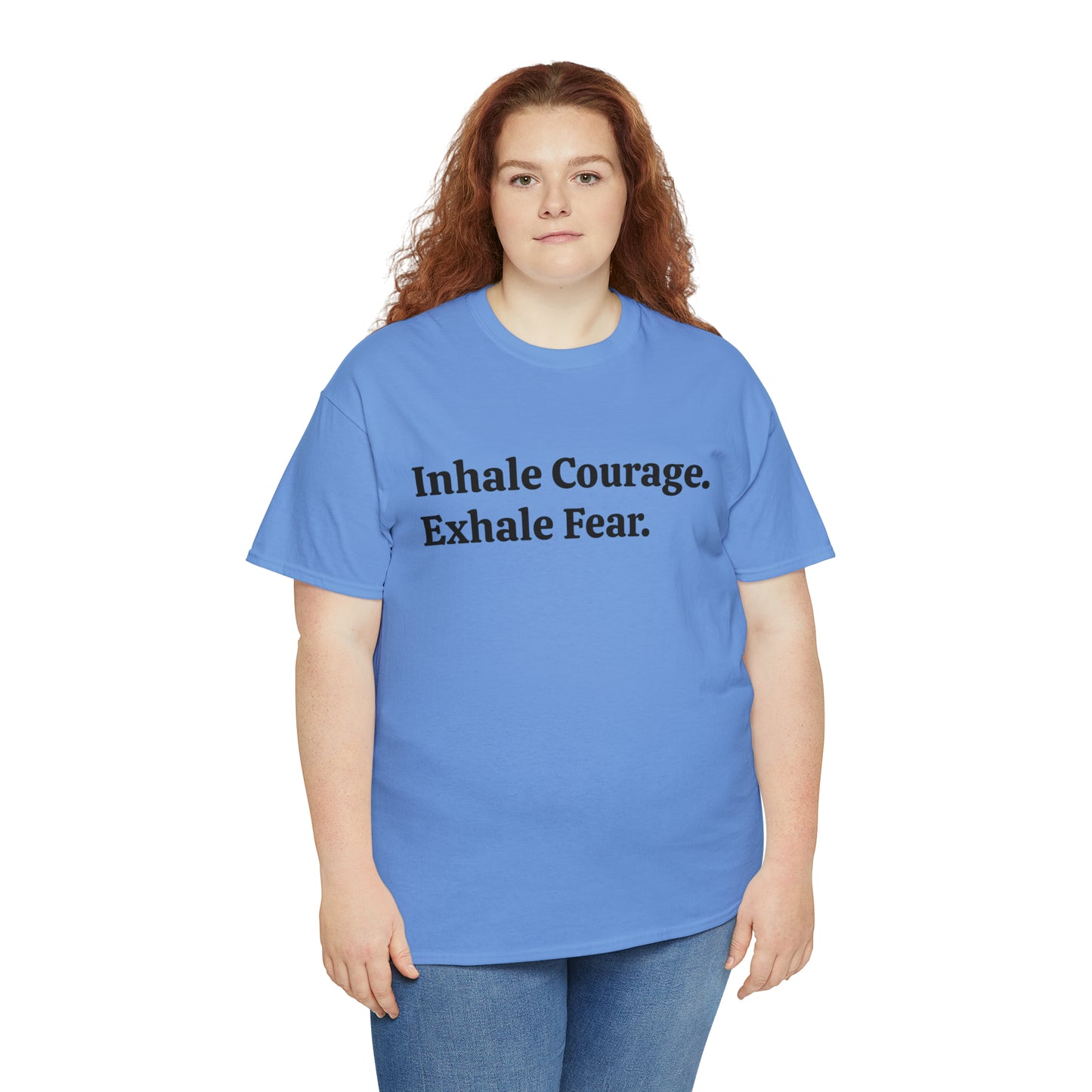 Inhale Courage, Exhale Fear T-Shirt