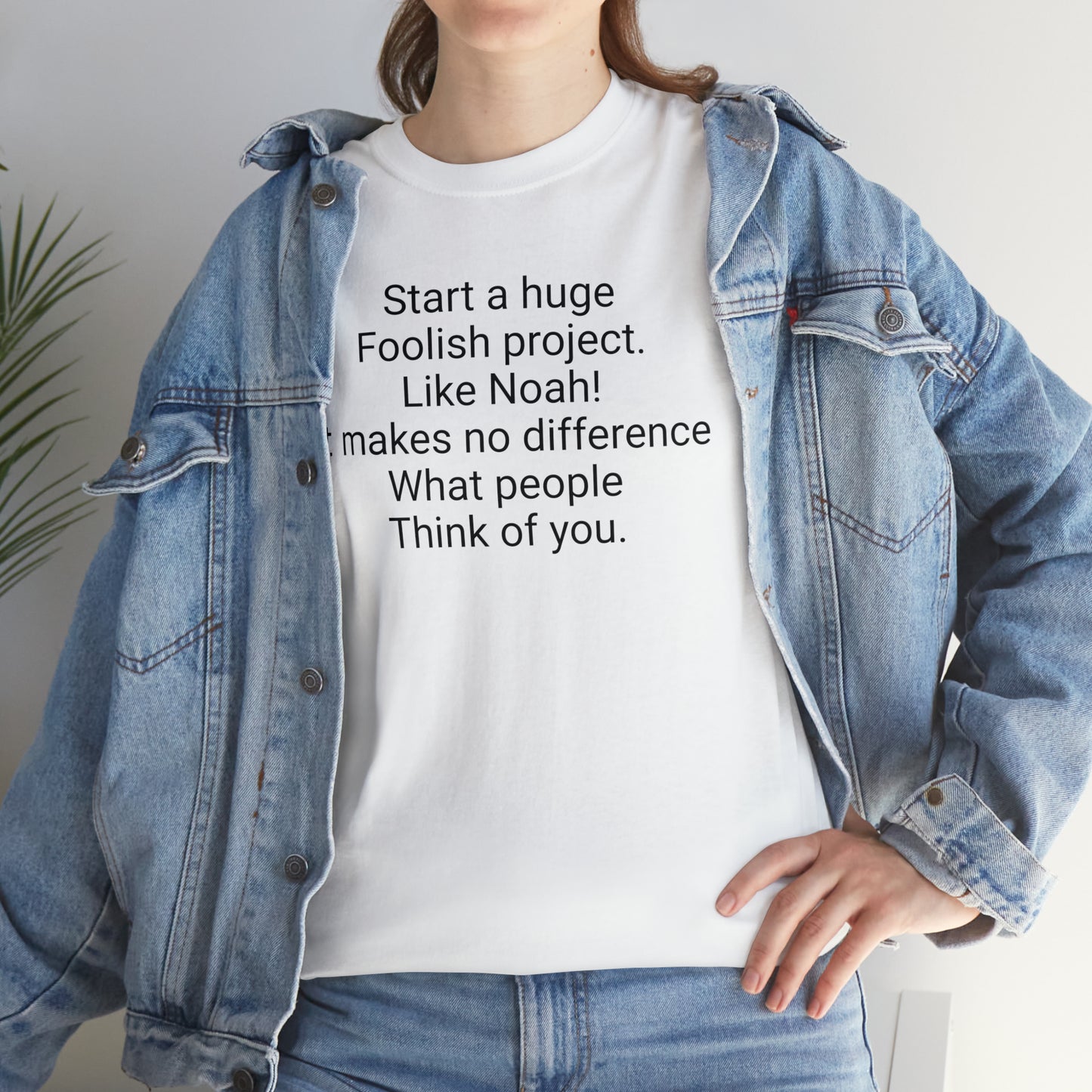 Start a Huge Foolish Project, Like Noah! Unisex Cotton T-Shirt