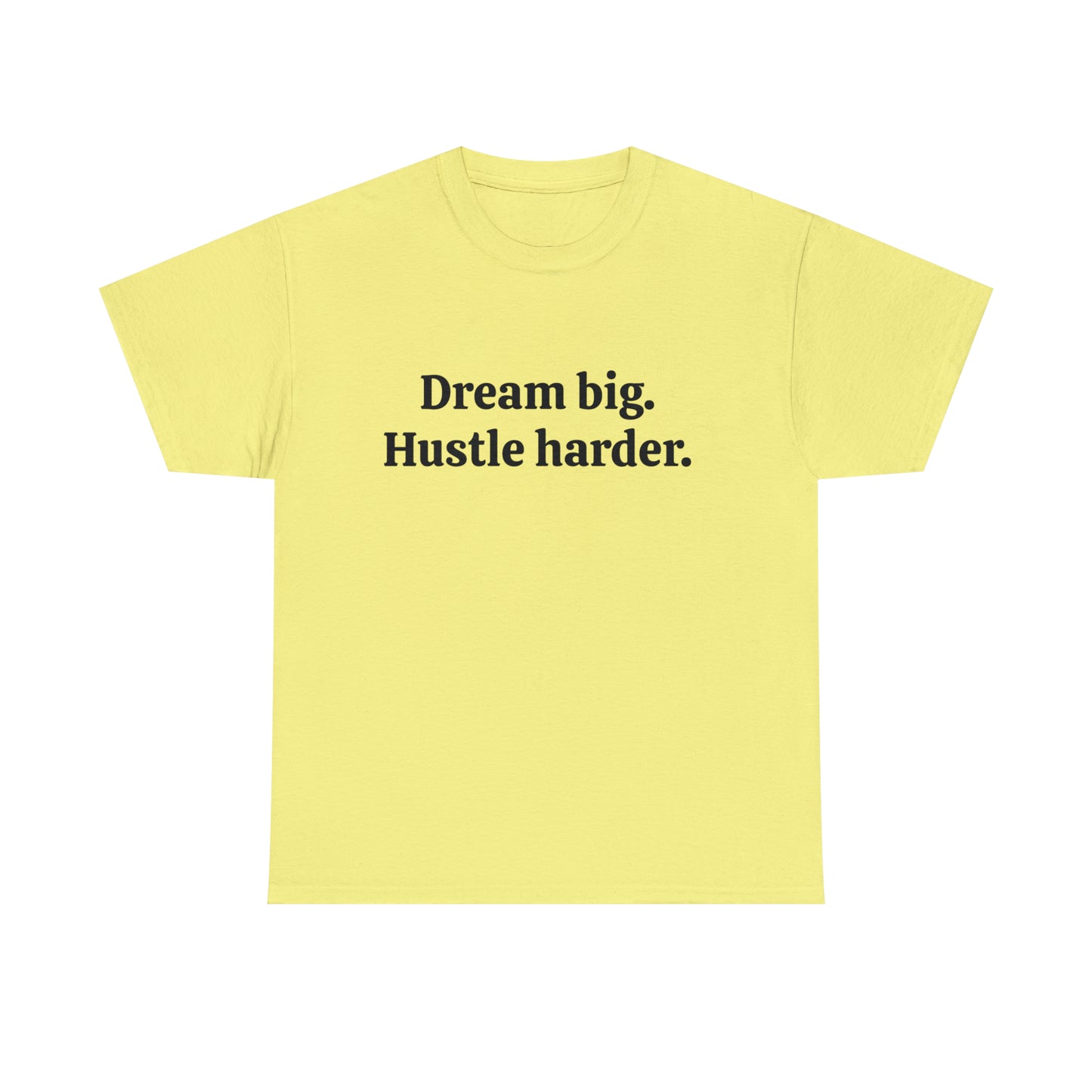 Dream Big, Hustle Harder Cotton T-Shirt