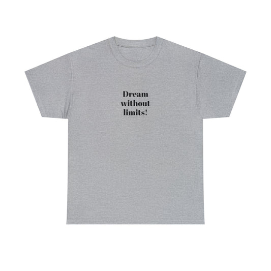 Dream Without Limits! Cotton T-Shirt