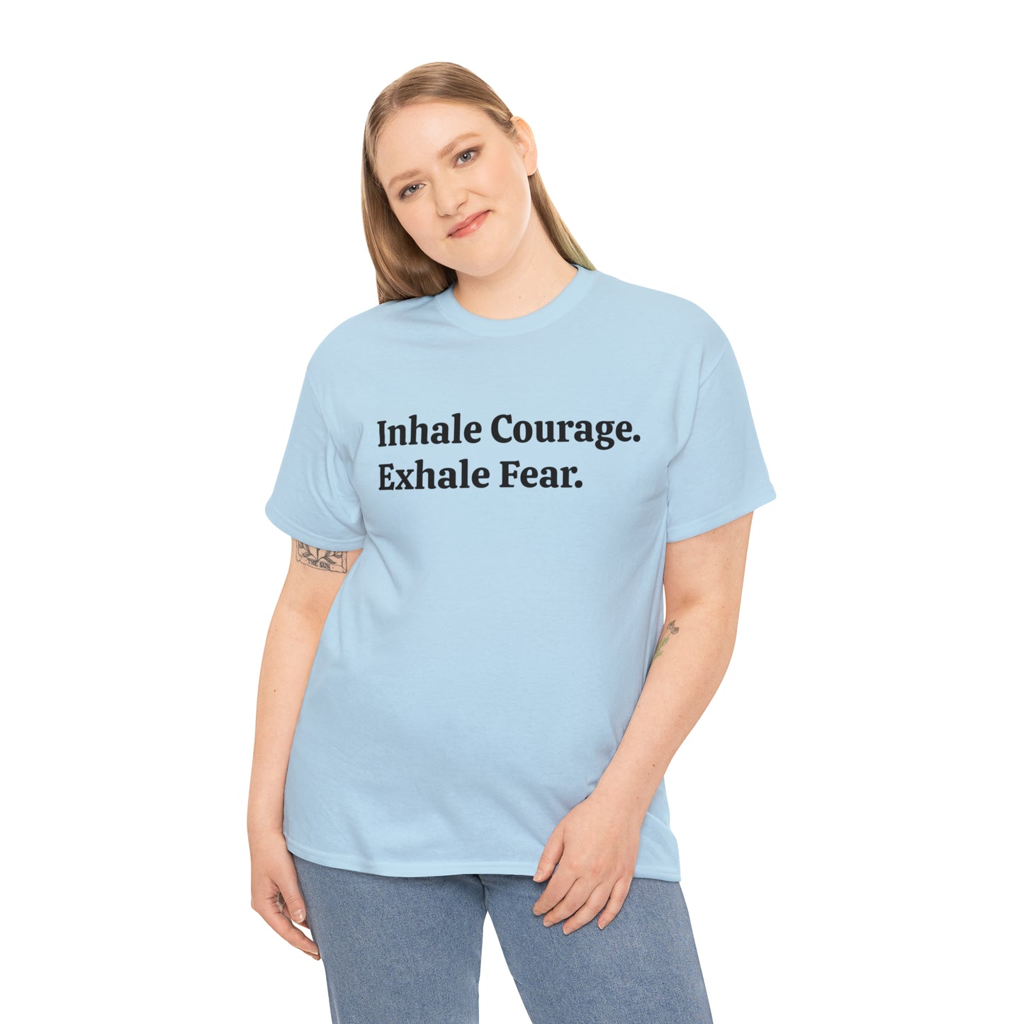 Inhale Courage, Exhale Fear T-Shirt