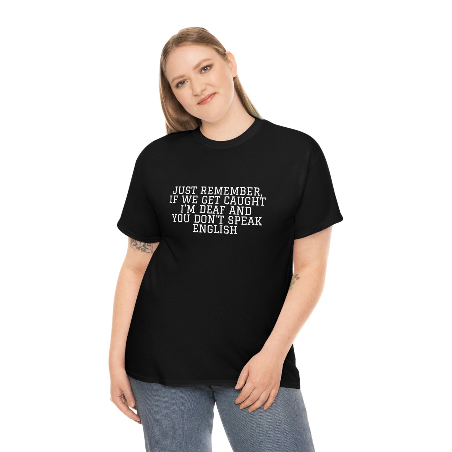 Just Remember.... If We Get Caught! Funny T-Shirt