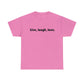 Live, Laugh, Love, Cotton T-Shirt