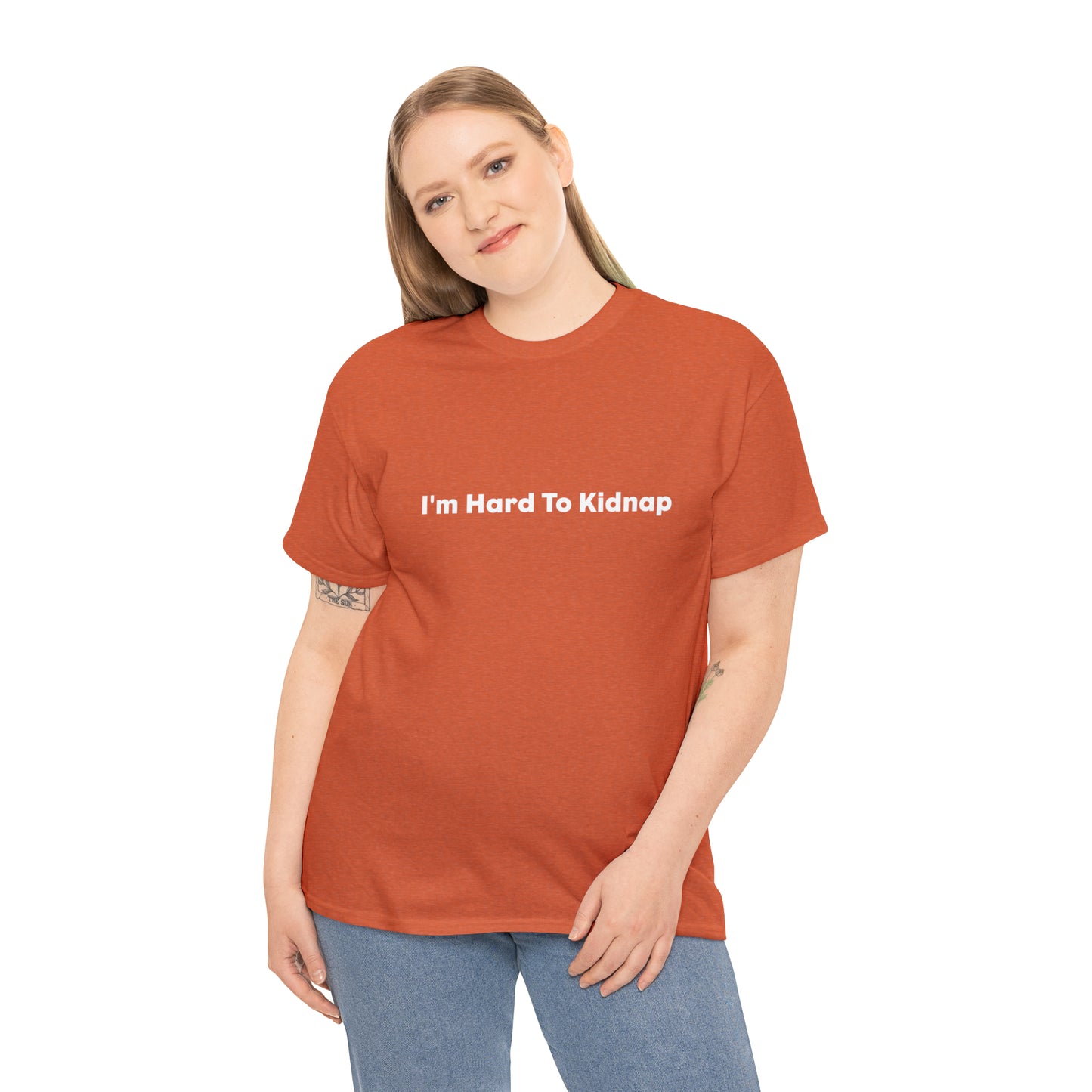 I'm Hard To Kidnap Plus-Size Funny T-Shirt