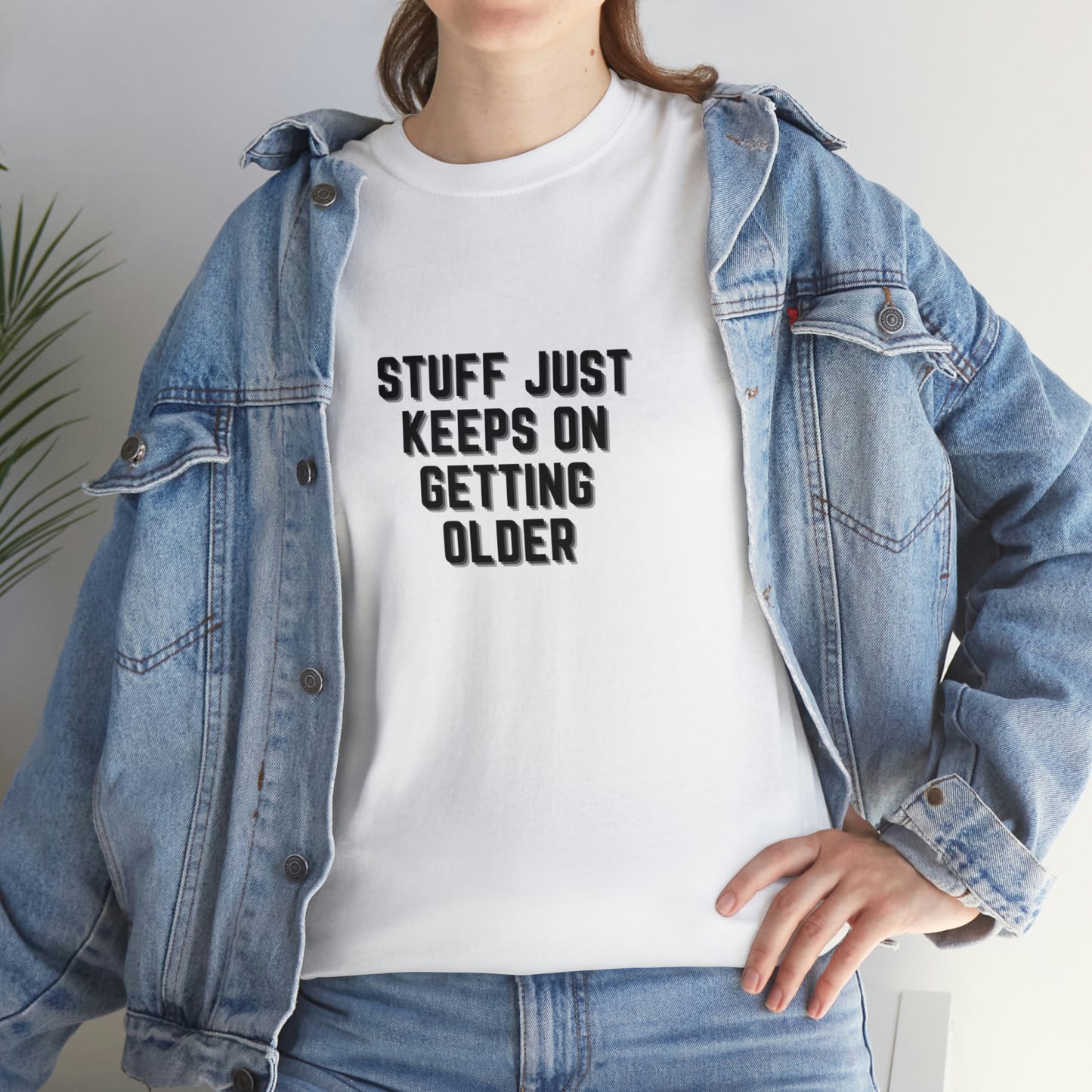 STUFF JUST KEEPS ON GETTING OLDER T-Shirt