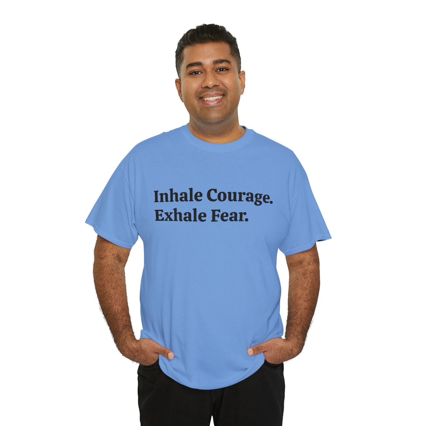 Inhale Courage, Exhale Fear T-Shirt