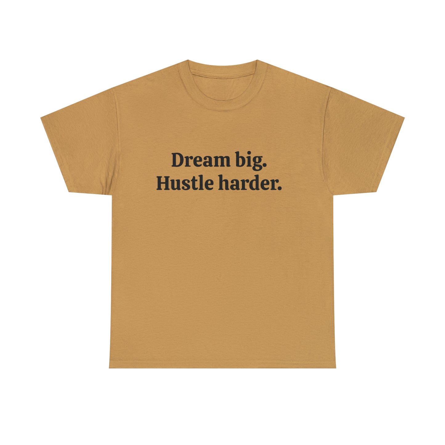 Dream Big, Hustle Harder Cotton T-Shirt