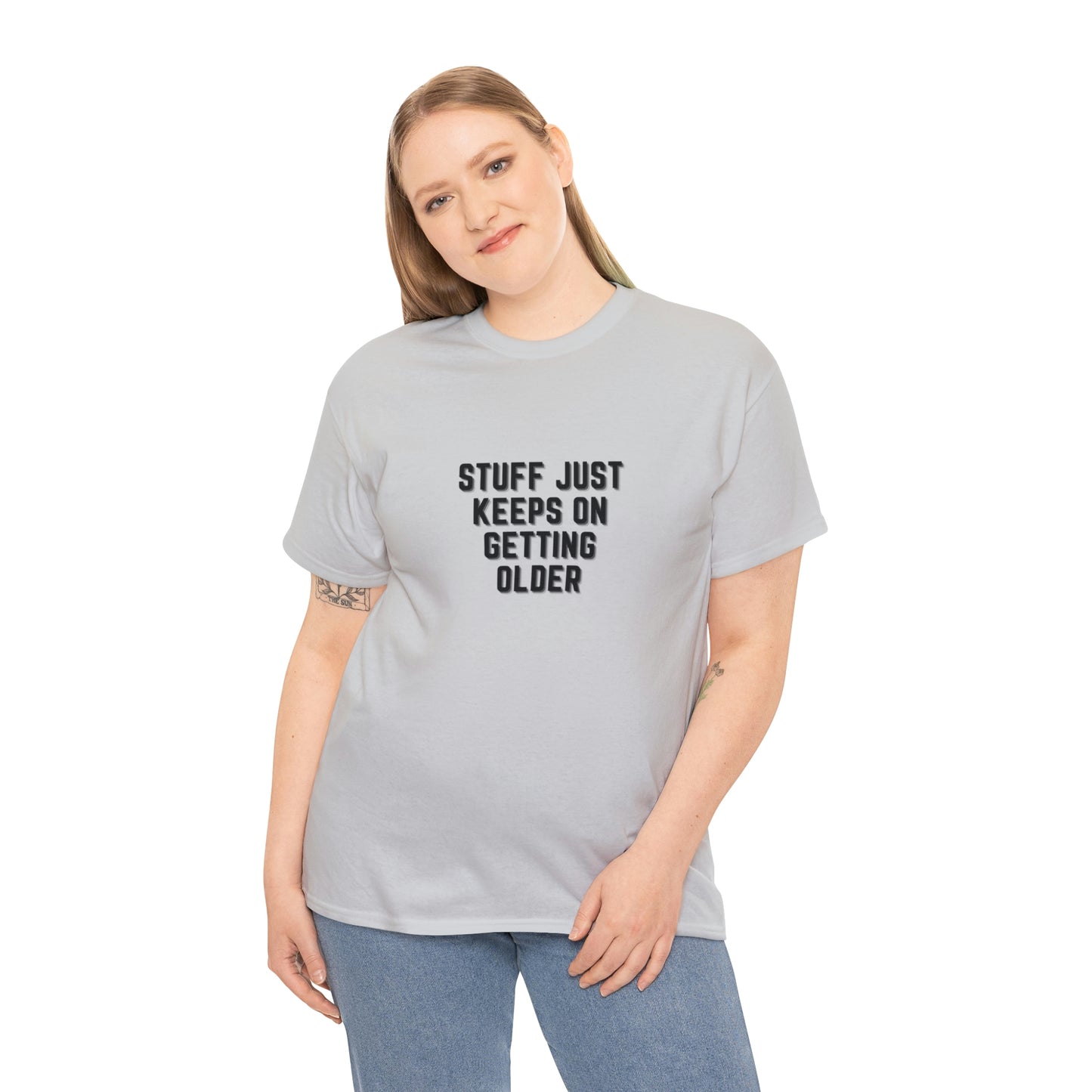 STUFF JUST KEEPS ON GETTING OLDER T-Shirt