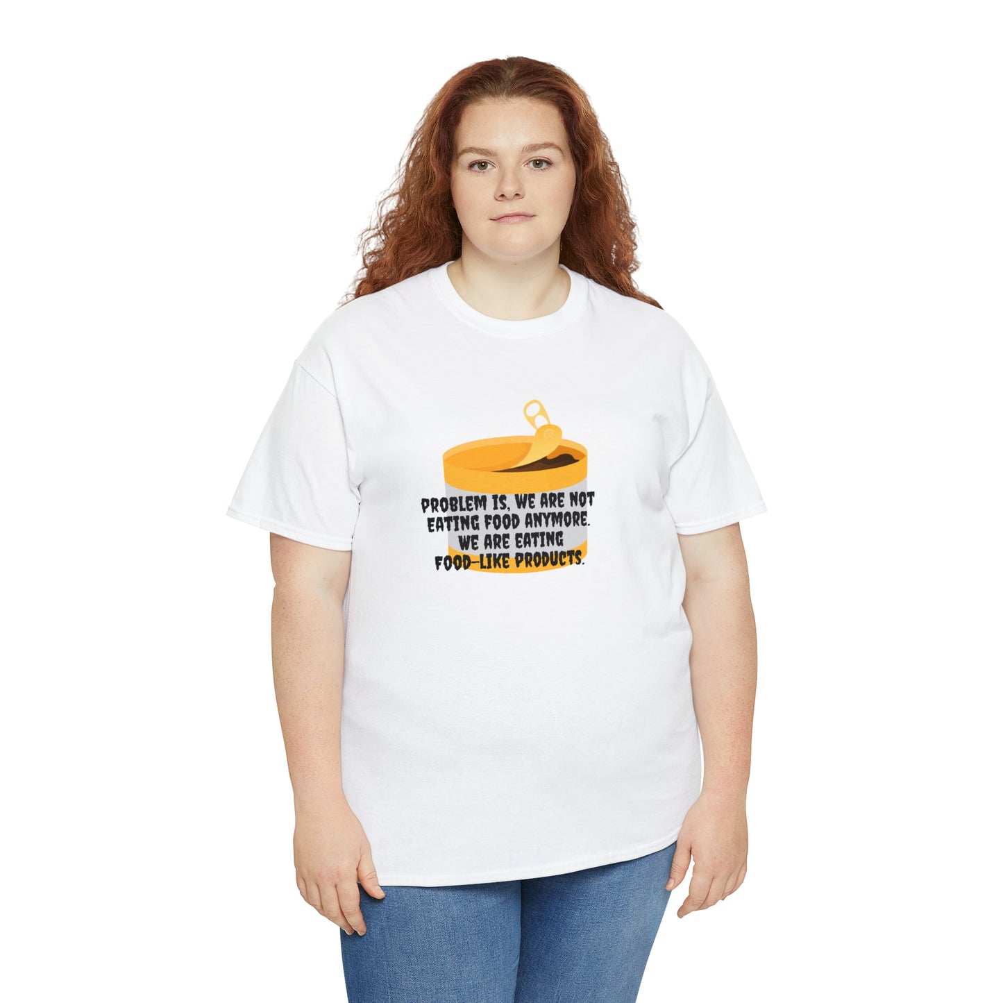 'Problem Is, We're Not Eating Food Anymore, We're Eating Food-Like Products' T-Shirt