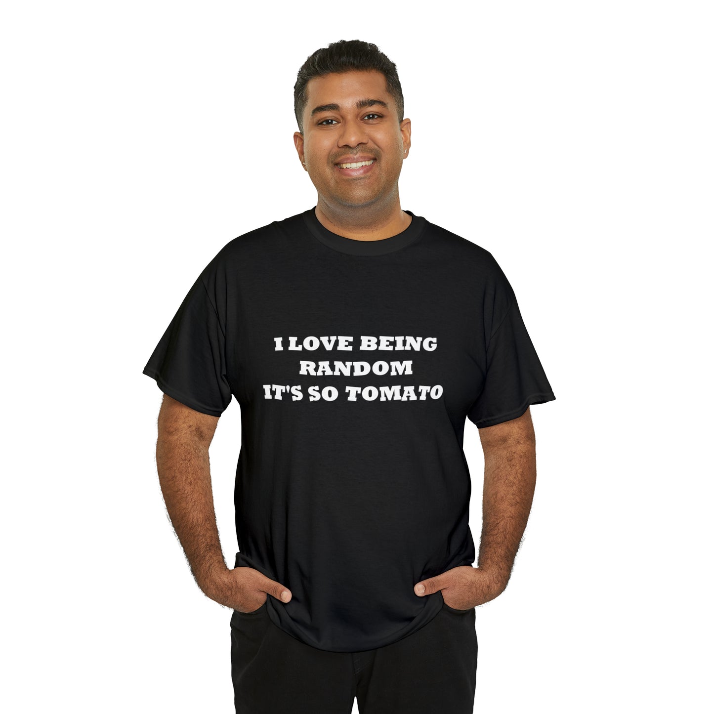 Funny Random T-Shirt: 'I Love Being Random, It's So Tomato'