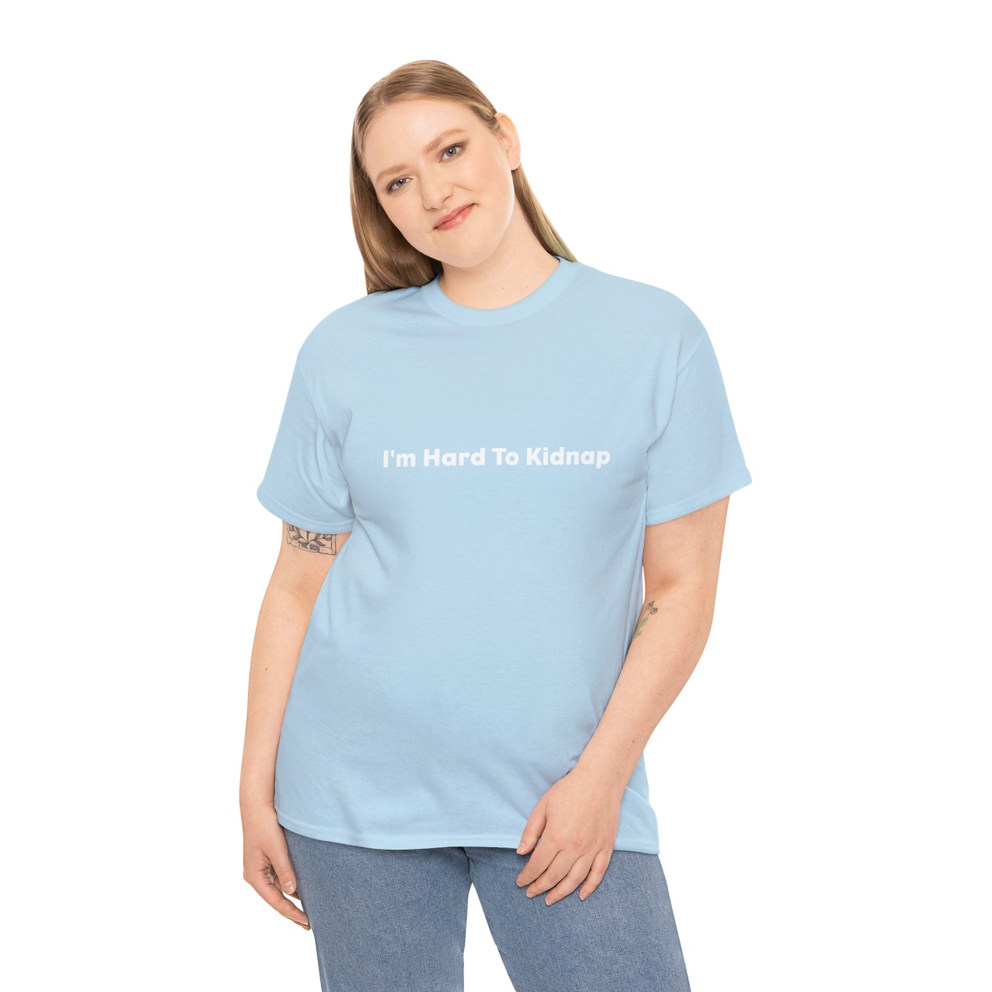 I'm Hard To Kidnap Plus-Size Funny T-Shirt