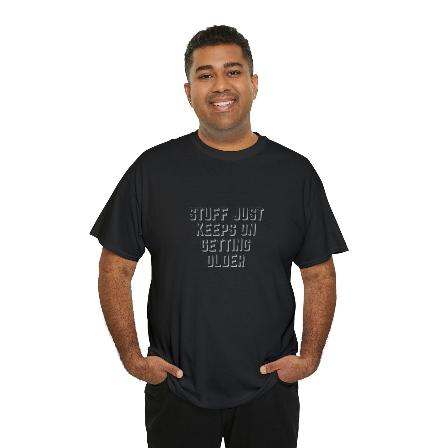 STUFF JUST KEEPS ON GETTING OLDER T-Shirt