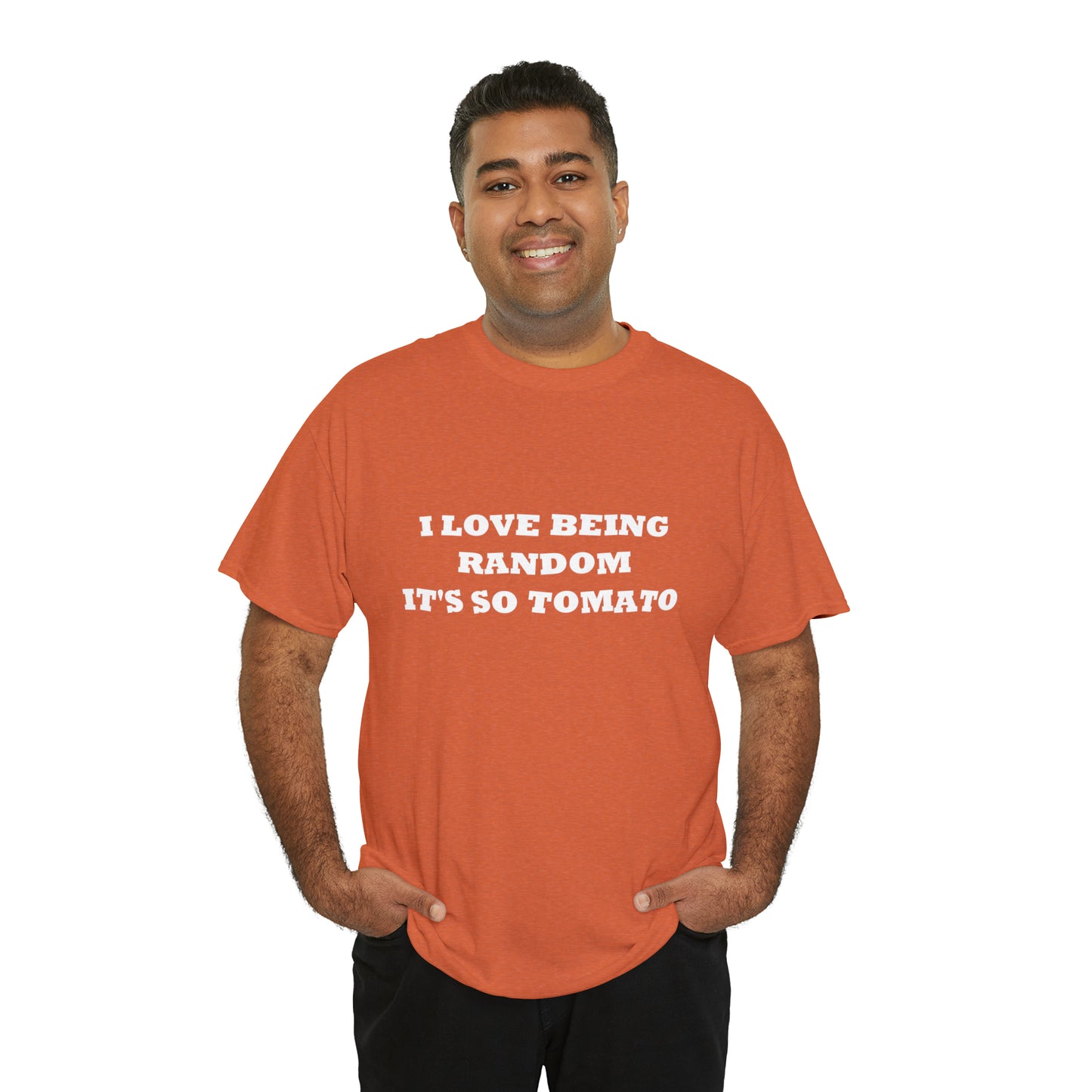 Funny Random T-Shirt: 'I Love Being Random, It's So Tomato'