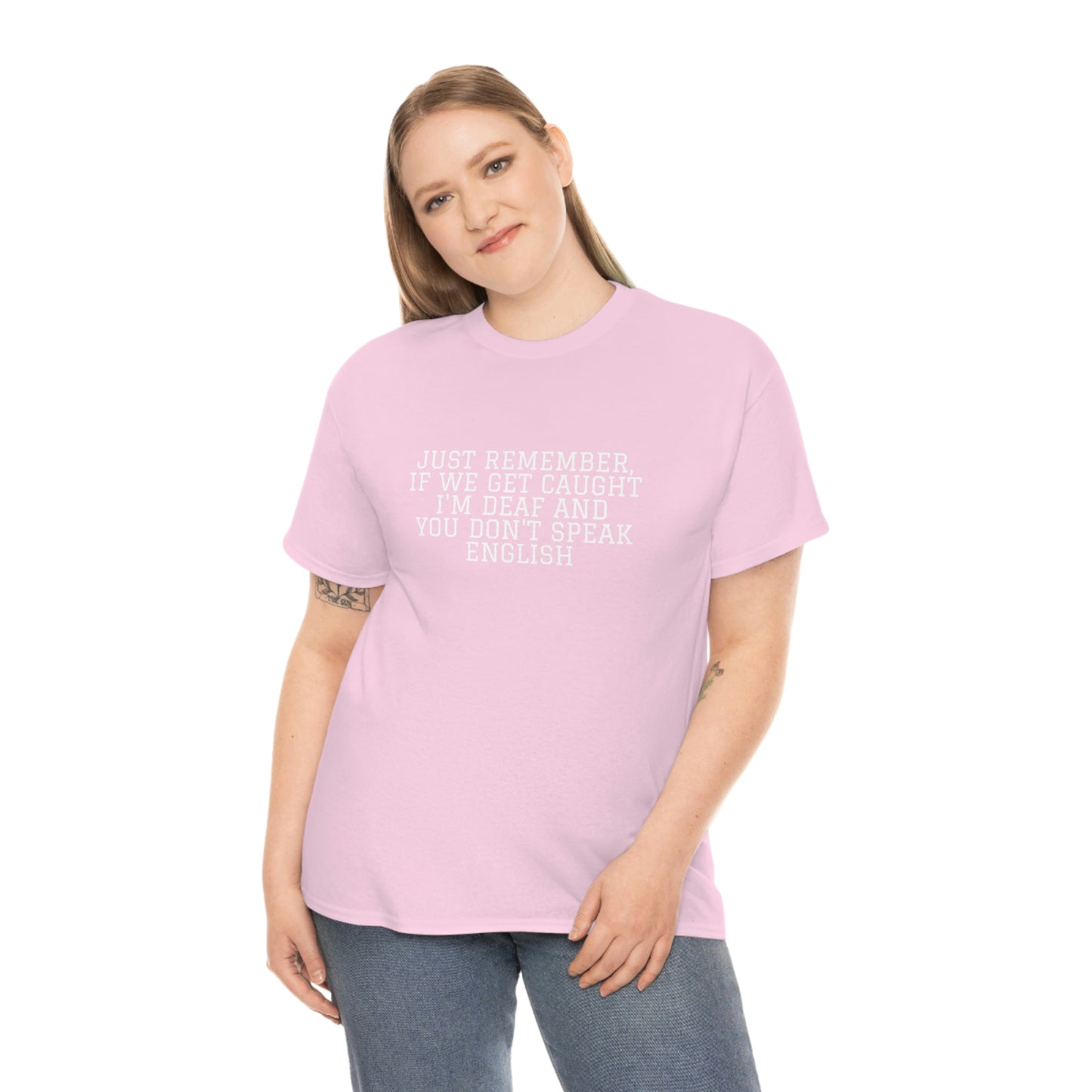 Just Remember.... If We Get Caught! Funny T-Shirt